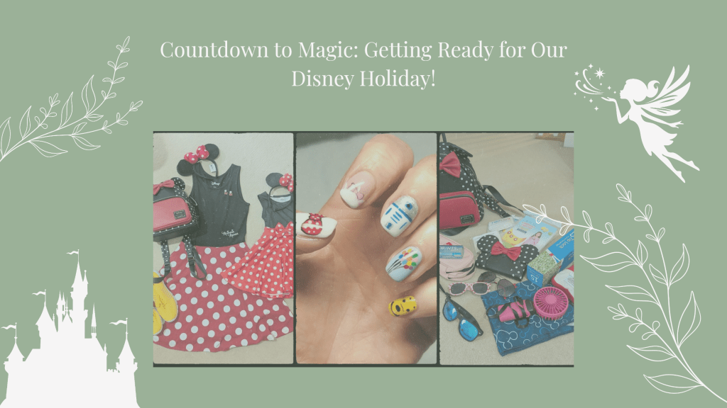 Countdown to Magic: Getting Ready for Our Disney&nbsp;Holiday!